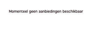  Momenteel geen aanbiedingen beschikbaar 