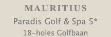 MAURITIUS Paradis Golf & Spa 5* 18-holes Golfbaan 